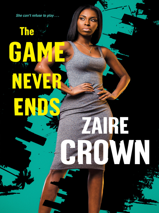 Title details for The Game Never Ends by Zaire Crown - Available